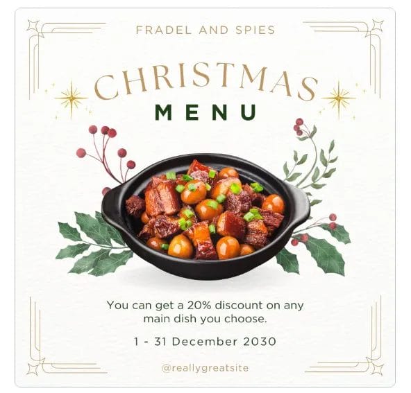 A white, gold, and green festive Instagram post template from Canva picturing a meat and vegetable dish that reads: Fradel and Spies. Christmas Menu. You can get a 20% discount on any main dish you choose. 1-30 December 2030. @reallygreatsite.