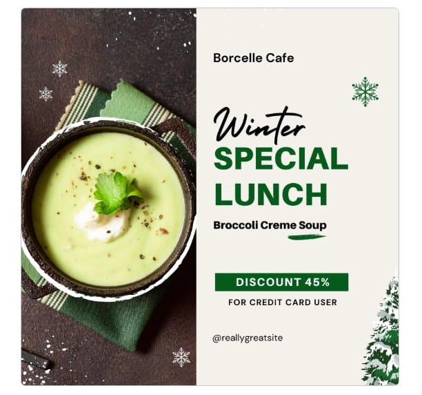 A modern green and white winter Instagram promotional post template on Canva for food businesses depicting a broccoli cream soup. The template reads: Borcelle Cafe. Winter Special Lunch. Broccoli Cream Soup. Discount 45% for credit card user. @reallyfreatsite
